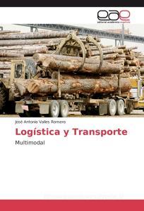 Logística y Transporte di José Antonio Valles Romero edito da EAE