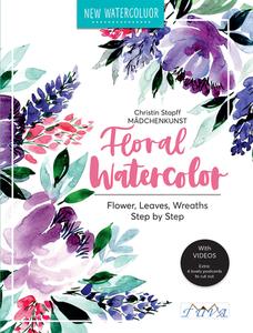 Floral Watercolour di Christin Stapff Madchenkunst edito da Tuva Publishing