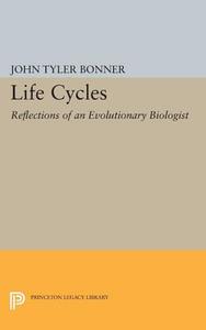Life Cycles di John Tyler Bonner edito da Princeton University Press