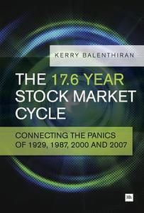 The 17.6 Year Stock Market Cycle di Kerry Balenthiran edito da Harriman House Ltd