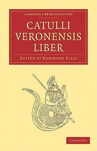 Catulli Veronensis Liber di Catullus edito da Cambridge University Press