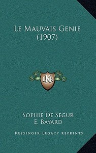 Le Mauvais Genie (1907) di Sophie De Segur edito da Kessinger Publishing