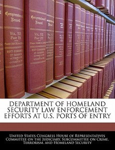 Department Of Homeland Security Law Enforcement Efforts At U.s. Ports Of Entry edito da Bibliogov