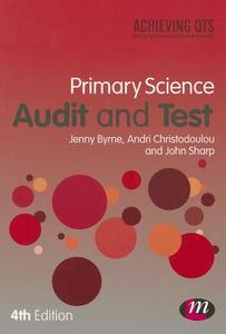 Primary Science Audit and Test di Jenny Byrne, Andri Christodoulou, John Sharp edito da SAGE Publications Ltd