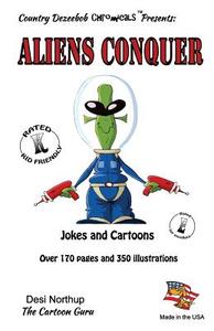 Aliens Conquer - Jokes and Cartoons: In Black + White di Desi Northup edito da Createspace