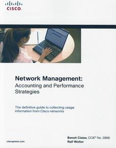 Network Management: Accounting and Performance Strategies di Benoit Claise, Ralf Wolter edito da CISCO