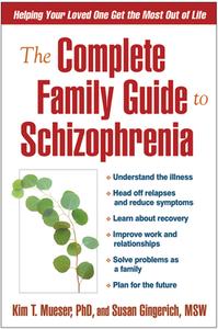 The Complete Family Guide to Schizophrenia di Kim T. Mueser, Susan Gingerich edito da Guilford Publications