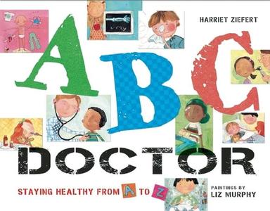 ABC Doctor: Staying Healthy from A to Z di Harriet Ziefert edito da BLUE APPLE