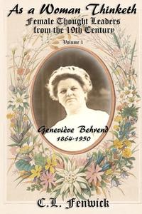Geneviève Behrend: Female Thought Leaders from the 19th Century di Geneviève Behrend, C. L. Fenwick edito da LIGHTNING SOURCE INC