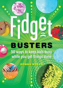 Fidget Busters: 50 Ways to Keep Kids Busy While You Get Things Done di Donna Bozzo edito da COUNTRYMAN PR