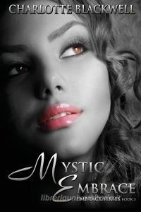 Mystic Embrace di Charlotte Blackwell edito da World Castle Publishing