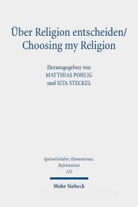 Über Religion entscheiden/Choosing my Religion edito da Mohr Siebeck GmbH & Co. K