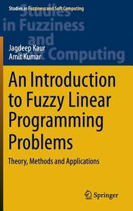 An Introduction to Fuzzy Linear Programming Problems di Jagdeep Kaur, Amit Kumar edito da Springer International Publishing