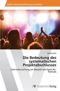 Die Bedeutung des systematischen Projektabschlusses di Wiebke Pohl edito da AV Akademikerverlag