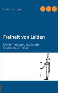 Freiheit Von Leiden di Ulrich Langner edito da Books on Demand
