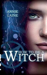 How to be a Witch di Annie Laine edito da Books on Demand
