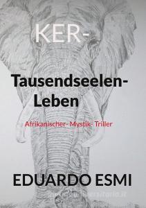 KER- Tausendseelen-Leben di Eduardo Esmi edito da Books on Demand
