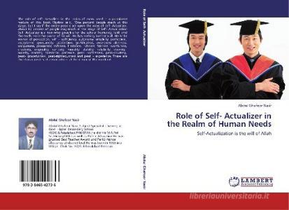 Role of Self- Actualizer in the Realm of Human Needs di Abdul Ghafoor Nasir edito da LAP Lambert Academic Publishing