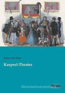 Kasperl-Theater di Franz Von Pocci edito da Auxo Verlag