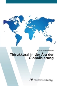 Thirukkural in der Ära der Globalisierung di K. M. A. Ahamed Zubair edito da AV Akademikerverlag
