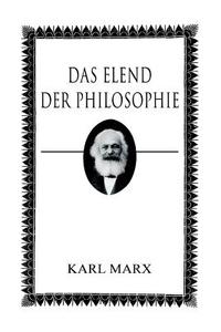 Das Elend Der Philosophie di Karl Marx edito da E-artnow