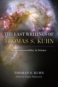 THE LAST WRITINGS OF THOMAS S. KUHN 8 di Thomas S. Kuhn edito da CHICAGO UNIVERSITY PRESS