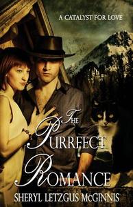 The Purrfect Romance: A Catalyst for Love di Mrs Sheryl Letzgus McGinnis edito da Topaz Publishing