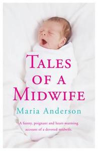 Tales of a Midwife di Maria Anderson edito da Headline Publishing Group