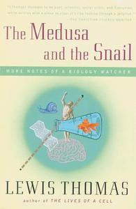 The Medusa and the Snail: More Notes of a Biology Watcher di Lewis Thomas edito da Blackstone Audiobooks