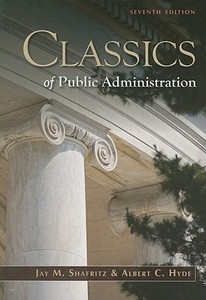 Classics of Public Administration di Jay M. Shafritz, Albert C. Hyde edito da Wadsworth Publishing Company