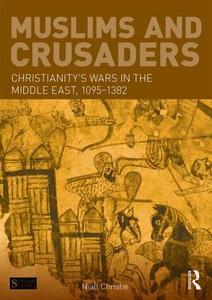 Muslims and Crusaders di Niall Christie edito da Taylor & Francis Ltd.