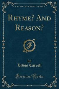 Rhyme? And Reason? (classic Reprint) di Lewis Carroll edito da Forgotten Books