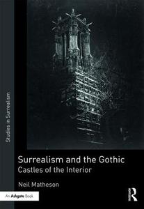 Surrealism and the Gothic di Neil Matheson edito da Taylor & Francis Ltd