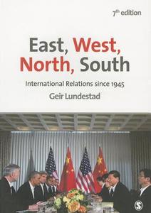 East, West, North, South: International Relations Since 1945 di Geir Lundestad edito da SAGE PUBN