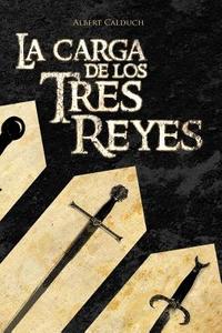 La Carga de Los Tres Reyes di Albert Calduch Estrem, Albert Calduch edito da Createspace
