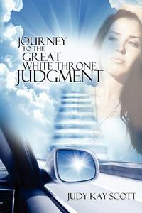 Journey to the Great White Throne Judgment di Judy Kay Scott edito da OakTara Publishers