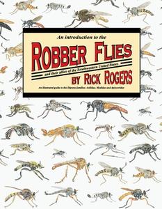 An Introduction to Robber Flies and Their Allies: An Illustrated Guide to the Diptera Families Asilidae Mydidae & Apioce di Rick Rogers edito da BOOKBABY