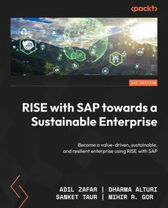 RISE with SAP towards a Sustainable Enterprise: Become a value-driven, sustainable, and resilient enterprise using RISE with SAP di Adil Zafar, Dharma Alturi, Sanket Taur edito da PACKT PUB