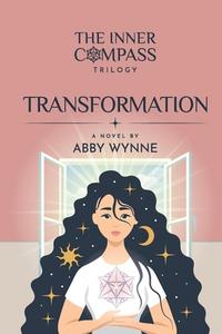 THE INNER COMPASS - BOOK 2, TRANSFORMATI di ABBY WYNNE edito da LIGHTNING SOURCE UK LTD