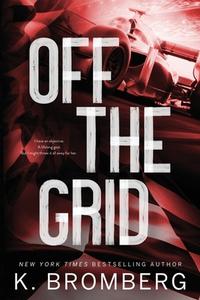 Off the Grid (Alternate Cover) di K. Bromberg edito da JKB Publishing, LLC