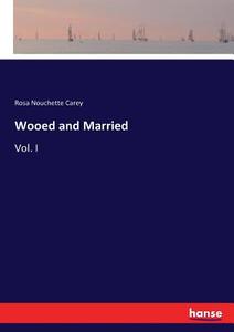 Wooed and Married di Rosa Nouchette Carey edito da hansebooks