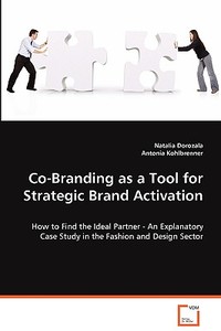 Co-Branding as a Tool for Strategic Brand Activation di Dorozala Natalia edito da VDM Verlag