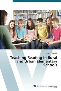 Teaching Reading in Rural and Urban Elementary Schools di Evan T. Ortlieb edito da AV Akademikerverlag