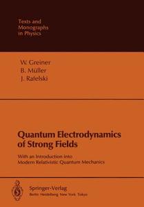 Quantum Electrodynamics of Strong Fields di Walter Greiner, B. Müller, J. Rafelski edito da Springer Berlin Heidelberg