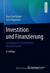 Investition und Finanzierung di Hans Paul Becker, Arno Peppmeier edito da Springer-Verlag GmbH