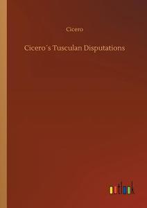 Cicero´s Tusculan Disputations di Cicero edito da Outlook Verlag