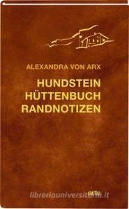 Hundstein Hüttenbuch Randnotizen di Alexandra von Arx edito da Orte Verlag