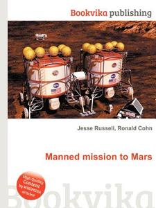 Manned Mission To Mars di Jesse Russell, Ronald Cohn edito da Book On Demand Ltd.