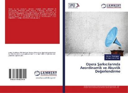 Opera Sarkicilarinda Aeordinamik ve Akustik Degerlendirme di Emine Petekkaya, Ahmet Hilmi Yücel edito da LAP LAMBERT Academic Publishing