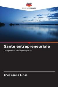 Santé entrepreneuriale di Cruz García Lirios edito da Editions Notre Savoir